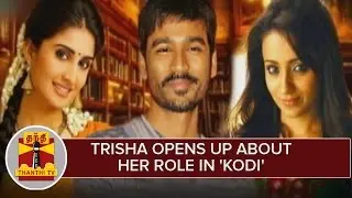 Actress Trisha opens up about her Role in 'Kodi' - Thanthi TV