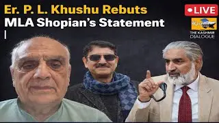 MLA Shopian Under Question: Er. P. L. Khushu Responds | LIVE