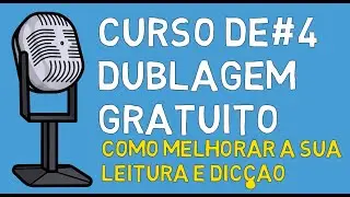 CURSO DE DUBLAGEM E REDUBLAGEM GRATUITO #4- COMO MELHORAR A SUA DICÇÃO E QUAL A IMPORTANCIA ?