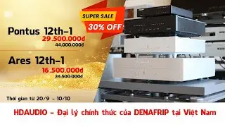 Denafrips Khuyến Mãi Cực Sâu Giảm Giá Đến 30% - Pontus 12th-1 Chỉ Còn 29,5 triệu