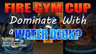 POKEMON DUEL: FIRE GYM CUP - DOMINATE WITH WATER DECK?