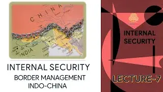GS3- L7- Internal Security- Border Management, INDO-CHINA