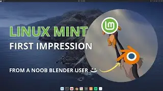 Linux Mint First Impression from a Blender user.