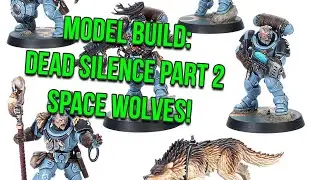Model Build: Dead Silence Part 2: Space Wolves