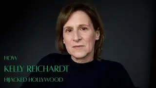How Kelly Reichardt Hijacked Hollywood