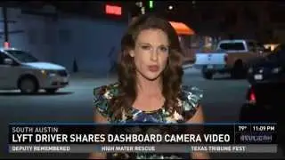 KVUE News at 11PM Lyft Driver Shares Dashboard Camera Video