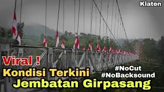Sempat VIRAL...!!! Kondisi Terkini Jembatan GIRPASANG KLATEN #NoCut - DolanOnline