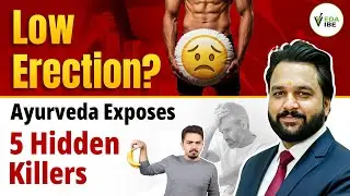 Low Erection Problem (ED)? Ayurveda Exposes 5 Hidden Foods That K'll Your Erection | Dr. Arun Kumar
