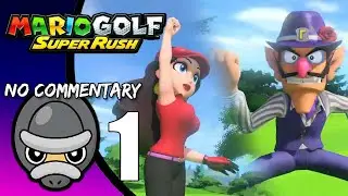 Part 1 // [No Commentary] Mario Golf: Super Rush - Nintendo Switch Gameplay