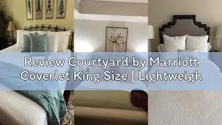 Review Courtyard by Marriott Coverlet King Size | Lightweight & Breathable Cotton Blend | Bedspread
