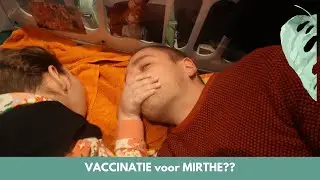 VACCINATIE voor MIRTHE? ||#VLOG301||