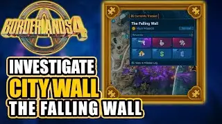 BORDERLANDS 4: The Falling Wall- Investigate City Wall