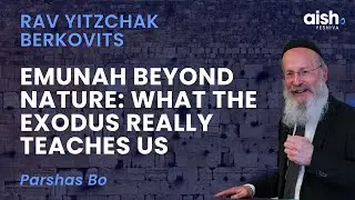 Emunah Beyond Nature: What the Exodus Really Teaches Us | Rabbi Yitzchak Berkovits