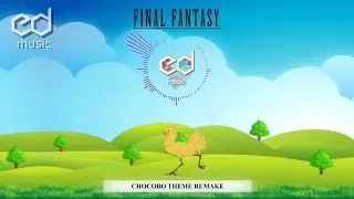Final Fantasy Chocobo Theme ED Version Music Remake