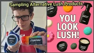 Sampling Alternative Lush Products | Hair + Face Creams, Shower Jelly, Body Butters + More  🚿