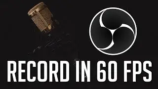How to Record in 60 FPS | OBS Studio FAQ