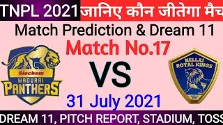TNPL 2021 ! MADURAI PANTHERS vs NELLAI ROYAL KINGS ! Match no.17 Prediction #TNPL2021