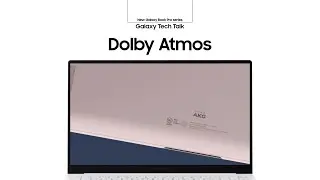 [Galaxy Book Pro Series Tech Talk] ⑩ Dolby Atmos