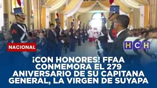¡Con honores! FFAA conmemora el 279 Aniversario de su Capitana General, la Virgen de Suyapa