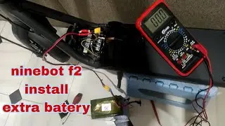 how to put range  extra batery to NINEBOT f2 scooter