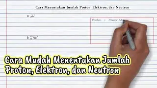 Cara Cepat Menentukan Jumlah Proton, Elektron, dan Neutron