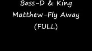 Bass D & King Matthew-Fly Away (FULL)