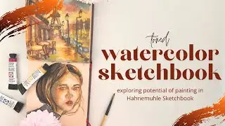 Painting on Toned Hahnemuhle Toned Watercolor Sketchbook (review)