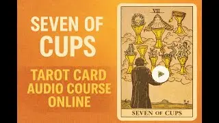 Seven of Cups- Learn Tarot Course Online
