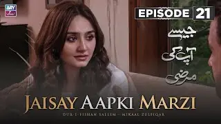 Jaisay Aapki Marzi Episode 21 | Dur e Fishan | Mikaal Zulfiqar | ARY Zindagi Drama