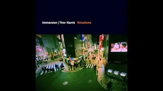 Immersion | Thor Harris -  Rotations