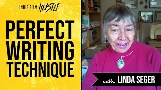 Perfect Writing Technique with Linda Seger // Indie Film Hustle