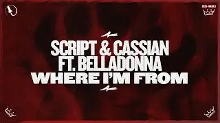 Cassian & SCRIPT feat. Belladonna - Where I'm From (Extended Mix)
