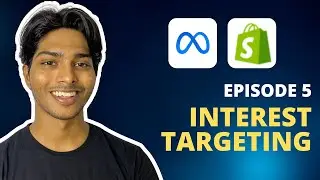 Interest Targeting | Meta Ads for Ecommerce | Episode 5
