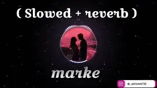 Marke (slowed+reverb) || jass manak || lover movie song || @_abhishek732