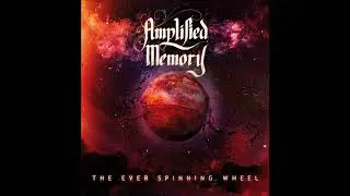 Amplified Memory - The Ever Spinning Wheel