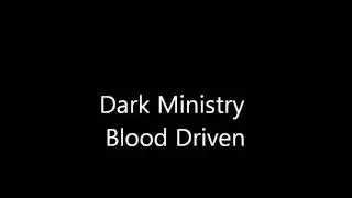 Dark Ministry Blood Driven