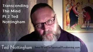 The Shattering of False Self - Part 2 Interview with Ted Nottingham