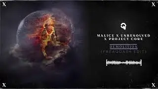 Malice x Unresolved x Project Core - Demolition (Freaqdash Kick Edit)