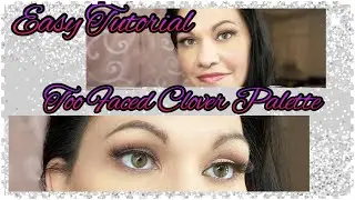Too Faced Clover Palette Tutorial | Easy makeup for Beginners