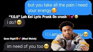&ldquo;Y.O.U&rdquo; Luh Kel Lyric Prank On Crush (Gone Right🥺💕) (Must Watch)