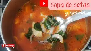 SOPA DE SETAS Y ESPINACAS | Fácil, nutritiva y deliciosa