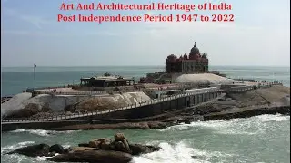 Art And Architectural Heritage of India - Post Independence Period 1947 to 2022