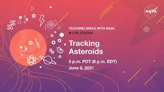 Teaching Space With NASA Live Stream &ndash; Tracking Asteroids