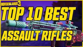 TOP 10 BEST ASSAULT RIFLES IN BORDERLANDS 3 // Borderlands 3 Legendaries Ranked