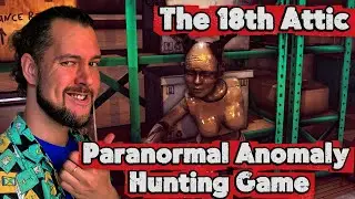 ЛУЧШАЯ АНОМАЛИЯ ЯНВАРЯ | The 18th Attic - Paranormal Anomaly Hunting Game | ПРОХОЖДЕНИЕ НА РУССКОМ