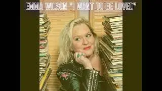 I WANT TO BE LOVED : EMMA WILSON : NO 6 MOST PLAYED CONTEMPOARY BLUES SONG : JULY 2025