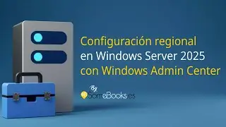 Configuraci&oacute;n regional e idioma en Windows Server 2025 con Windows Admin Center