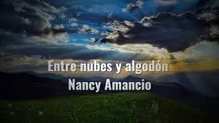 Entre nubes y algodón con letra | Nancy Amancio