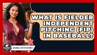 What Is Fielder Independent Pitching (FIP) In Baseball? - Baseball Statistics Vault