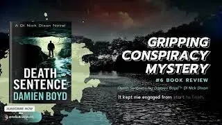 Death Sentence by Damien Boyd &ndash; DI Nick Dixon #6 Book Review | Gripping Conspiracy Mystery